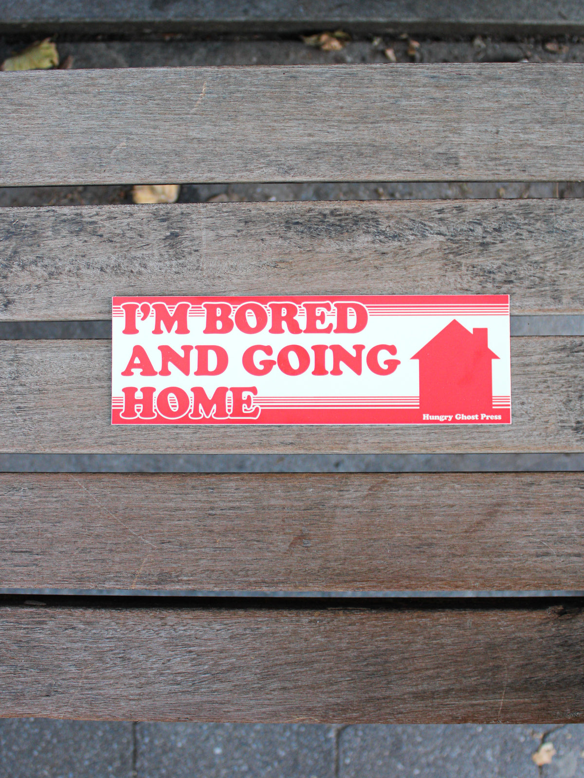 Bored and Going Home Bumper Sticker