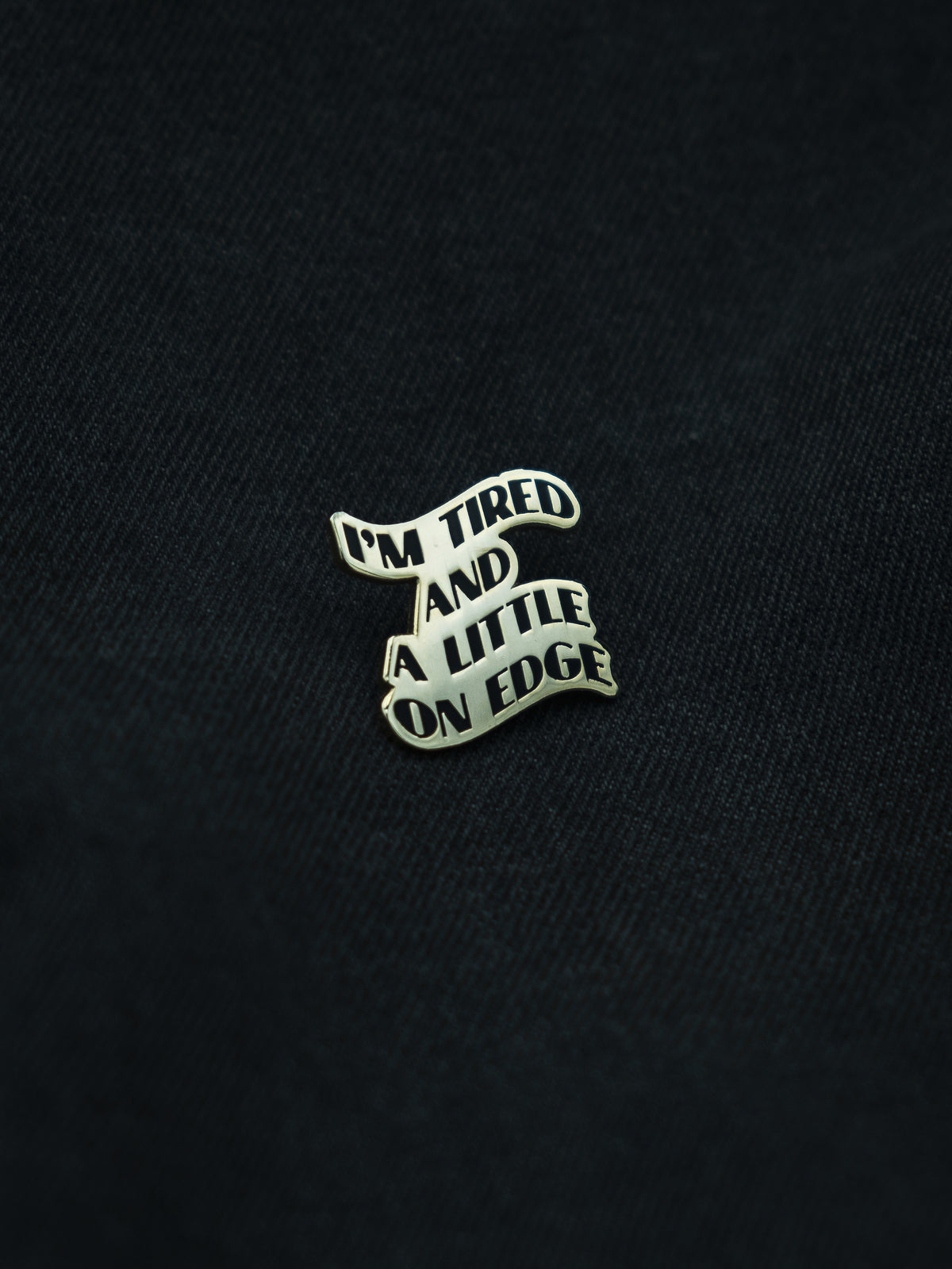 I&#39;m Tired Enamel Pin