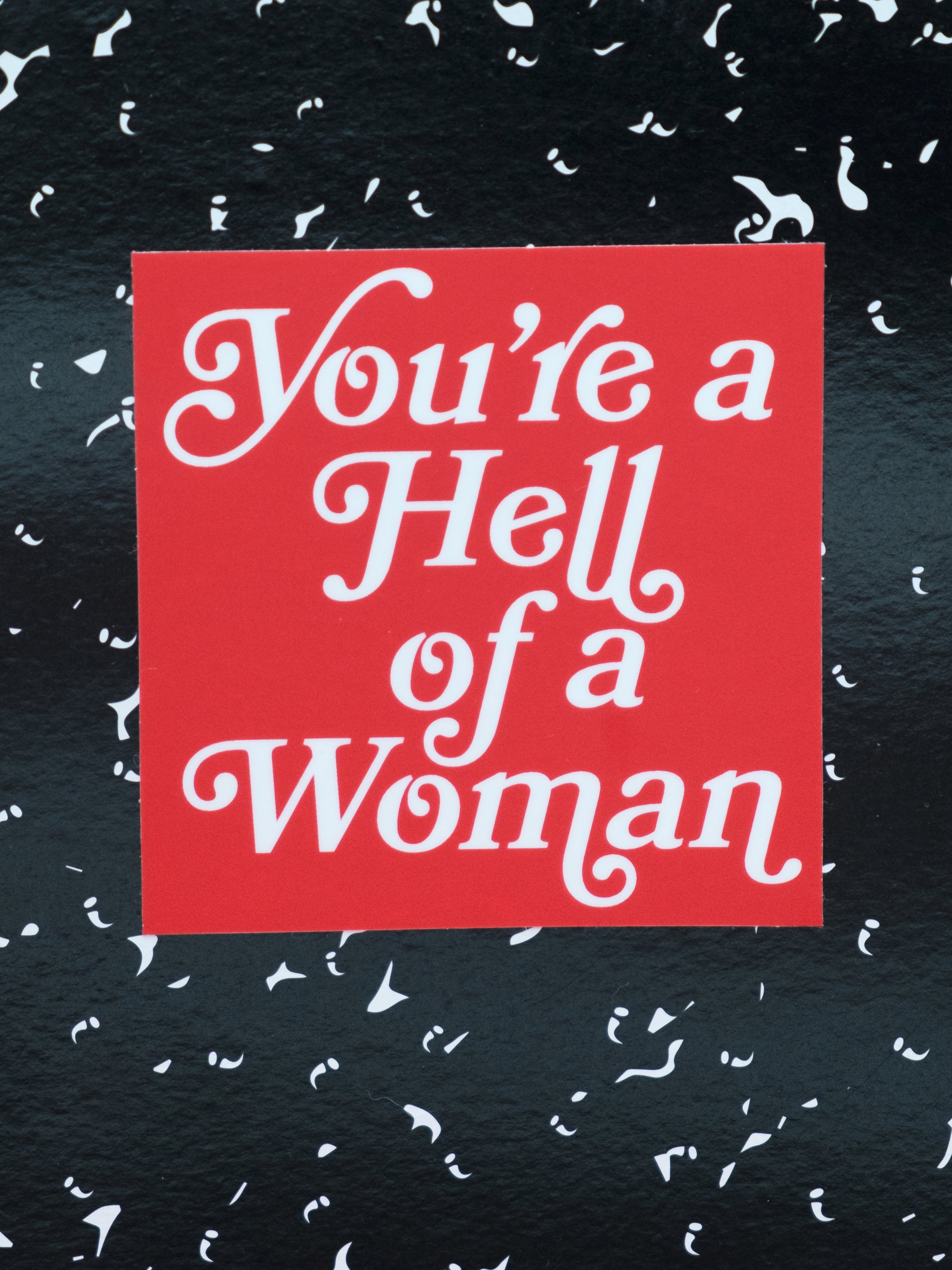 You're A Hell of a Woman Sticker