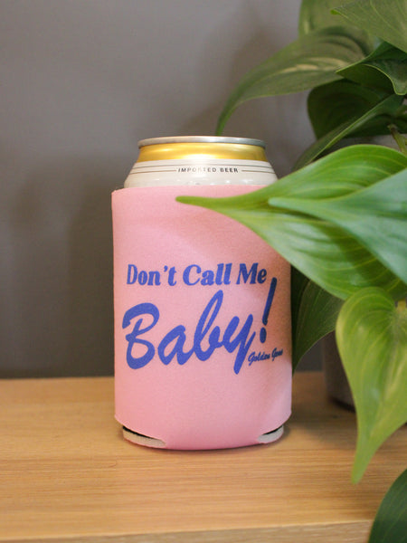Don't Call Me Baby Koozie - Grit N Glory Don't Call Me Baby Koozie - Grit N Glory