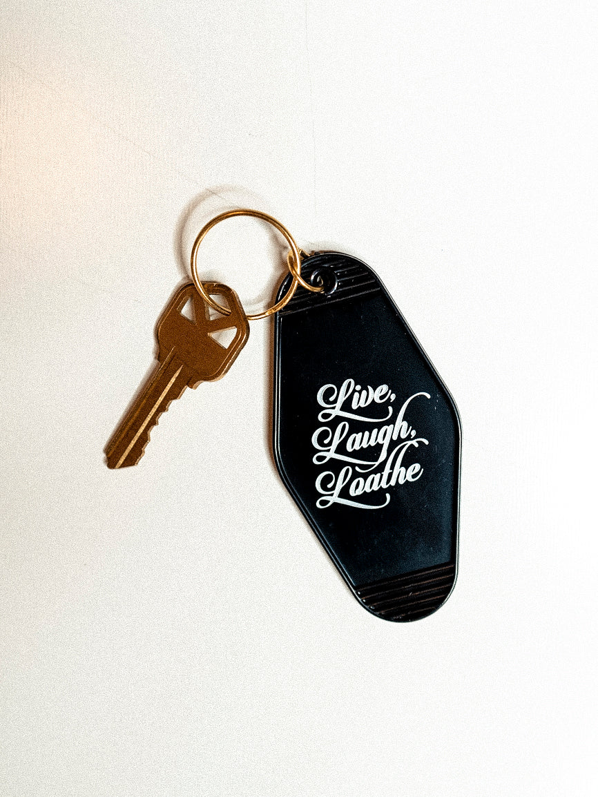 Live Laugh Loathe Keychain