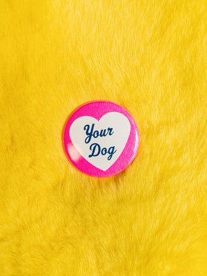 I Love Your Dog Button
