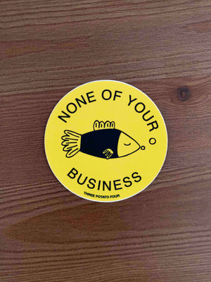 None Of Your Business Sticker