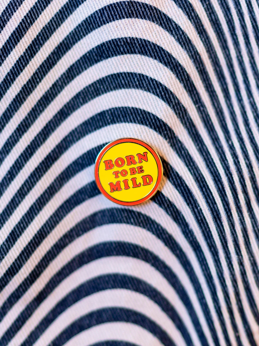 Born to be Mild Enamel Pin