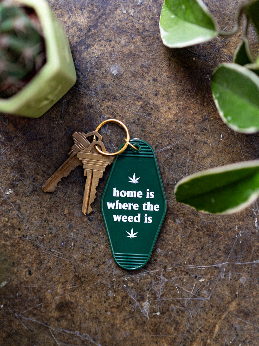 Home is Where the Weed Is Keychain