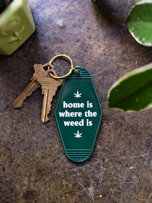 Home is Where the Weed Is Keychain