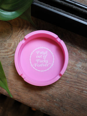 Fresh Out of F*cks Ashtray