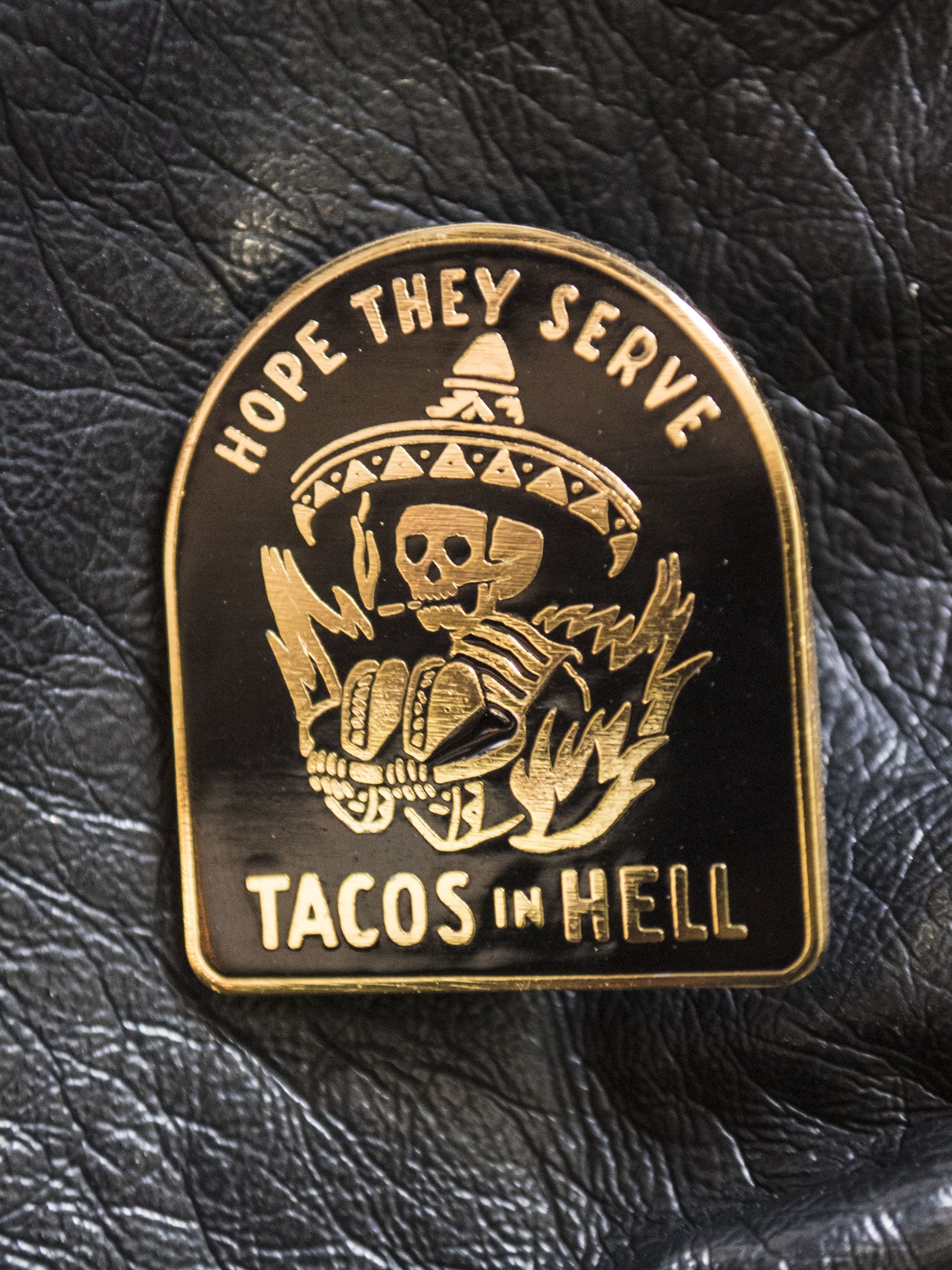 Hope They Serve Tacos in Hell Pin